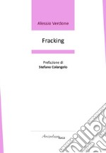 Fracking. Premio «Arcipelago Itaca» per una raccolta inedita di versi. 9ª edizione libro