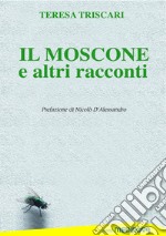 Il moscone ed altri racconti libro