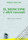 Il moscone ed altri racconti libro di Triscari Teresa