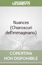 Nuances (Chiaroscuri dell'immaginario) libro