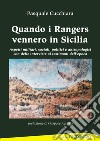 Quando i rangers vennero in Sicilia. Aspetti militari, sociali, politici ed antropologici con interviste ai testimoni dell'epoca libro