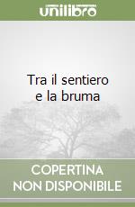 Tra il sentiero e la bruma libro