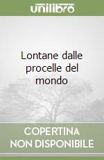 Lontane dalle procelle del mondo libro