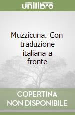 Muzzicuna. Con traduzione italiana a fronte libro