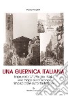 Una Guernica italiana. Impruneta 27-29 luglio 1944: una strage sudafricana rimossa dalle autorità italiane libro