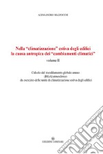 Nella «climatizzazione» estiva degli edifici la causa antropica dei «cambiamenti climatici». Vol. 2 libro