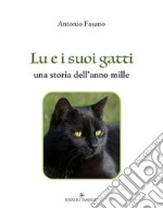 Lu e i suoi gatti. una storia dell'anno mille libro