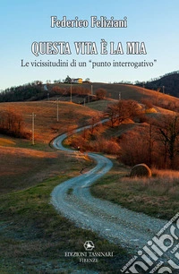 Questa vita è la mia. Le vicissitudini di un punto interrogativo libro