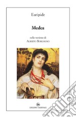 Medea. nella versione di Alberto Borgogno libro