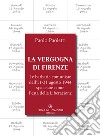 La vergogna di Firenze. Le barbarie comuniste dell'11-31 agosto 1944 spacciate come Festa della Liberazione libro