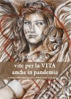 Vite per la vita anche in pandemia. I volontari del Nucleo operativo di Protezione civile raccontano libro di Pieraccini Massimo