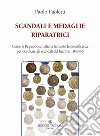 Scandali e medaglie riparatrici. Come la Repubblica Italiana ha usato le onorificenze per occultare gli scandali del biennio 1943-45 libro