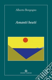 Amanti beati. Nuova ediz. libro
