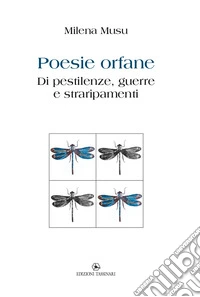 Poesie orfane. Di pestilenze, guerre e straripamenti libro