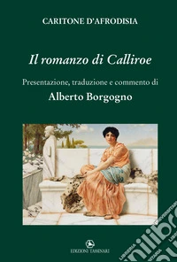 Il romanzo di Calliroe libro