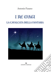 I Re Magi. La cavalcata della fantasia