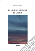 Di uomini, di storie, di luoghi libro