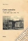 Carte custodite. Il carcere di Pistoia e il suo archivio storico (1901-1991) libro