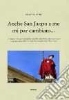 Anche San Jacopo a me mi par cambiato... libro