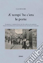 A' tempi 'he c'era le porte. Le speranze e i tormenti di una città che si affaccia alla modernità libro