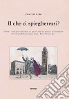 Il che ci spiegheresti? Pistoia e la sua gente nei sonetti dei poeti vernacolari pistoiesi del Novecento libro