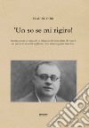 'Un so se mi rigiro! Sonetti inediti in vernacolo di Sebastiano Frosini (detto «Frisino») libro