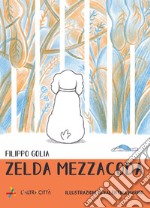 Zelda Mezzacoda. Ediz. illustrata