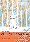 Zelda Mezzacoda. Ediz. illustrata libro