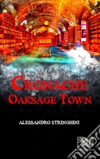 Le cronache di Oaksage Town libro
