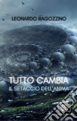 Tutto cambia. Il setaccio dell'anima