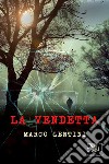 La vendetta. Ediz. integrale libro di Lentini Marco