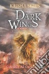 Dark wings. Ali di fuoco libro