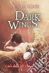 Dark Wings: Ali spezzate libro di Skies Krisha