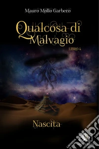 Qualcosa di malvagio. Nascita. Vol. 4 libro