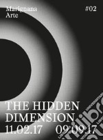 The hidden dimension. Ediz. italiana e inglese libro