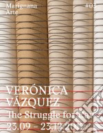 Verónica Vázquez. The struggle for raw. Ediz. italiana e inglese libro