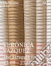 Verónica Vázquez. The struggle for raw. Ediz. italiana e inglese libro