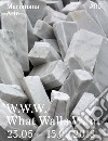 W.W.W. What Walls Want. Ediz. italiana e inglese libro