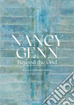 Nancy Genn. Beyond the grid. Ediz. italiana e inglese libro