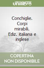 Conchiglie. Corpi mirabili. Ediz. italiana e inglese libro
