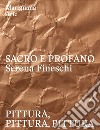 Sacro e profano. Serena Fineschi. Pittura, pittura, pittura. Ediz. italiana e inglese libro