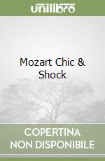 Mozart Chic & Shock