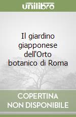 Il giardino giapponese dell'Orto botanico di Roma libro