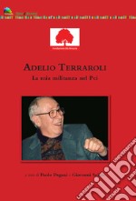 Adelio Terraroli. La mia militanza nel Pci libro