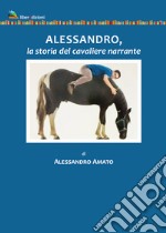 Alessandro, la storia del cavaliere narrante libro