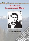 Il partigiano Móha libro di Panighetti Alberto