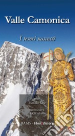 Valle Camonica. I tesori nascosti libro