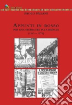 Appunti in rosso. Per una storia del Pci a Brescia (1945-1979) libro