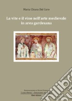 La vite e il vino nell'arte medievale in area gardesana libro