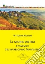 Le storie dietro. I racconti del Maresciallo Manassero libro